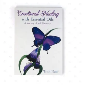 Emotional Healing with Essential Oils : A Journey of Self Discovery book by Trish Nash
